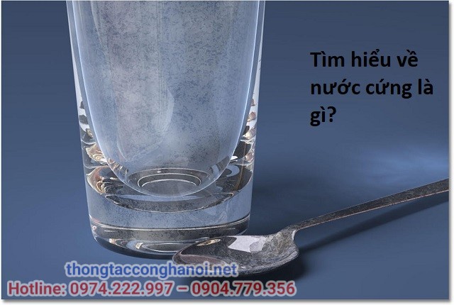 Tìm hiểu về nước cứng là gì?